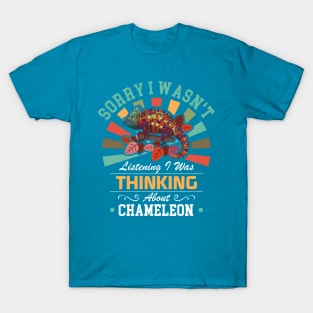 Chameleon lovers Sorry I Wasn't Listening I Was Thinking About Chameleon T-Shirt